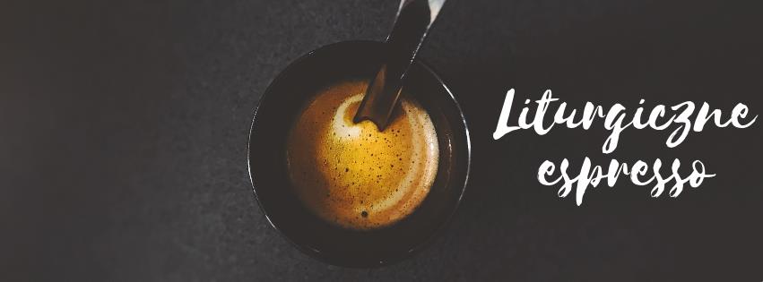 Liturgiczne espresso – katechezy dla każdego
