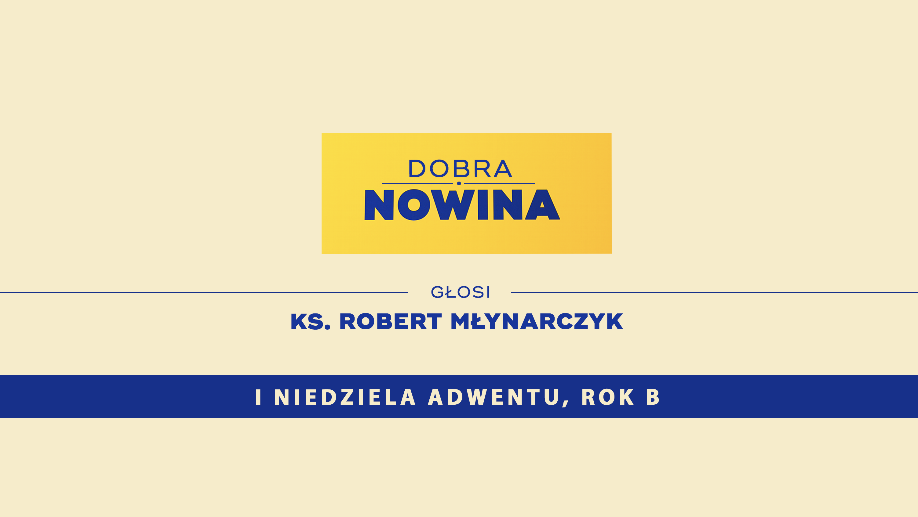 #DobraNowina: Czuwajcie! Rozważanie na I Niedzielę Adwentu, Rok B