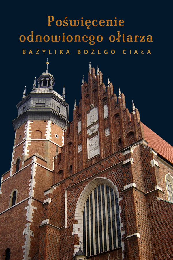 Poświęcenie odnowionego Ołtarza – Bazylika Bożego Ciała w Krakowie
