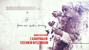 “Sprawa Chrystusowa trwa. Droga Krzyżowa z kardynałem Stefanem Wyszyńskim”. Stacja XIV