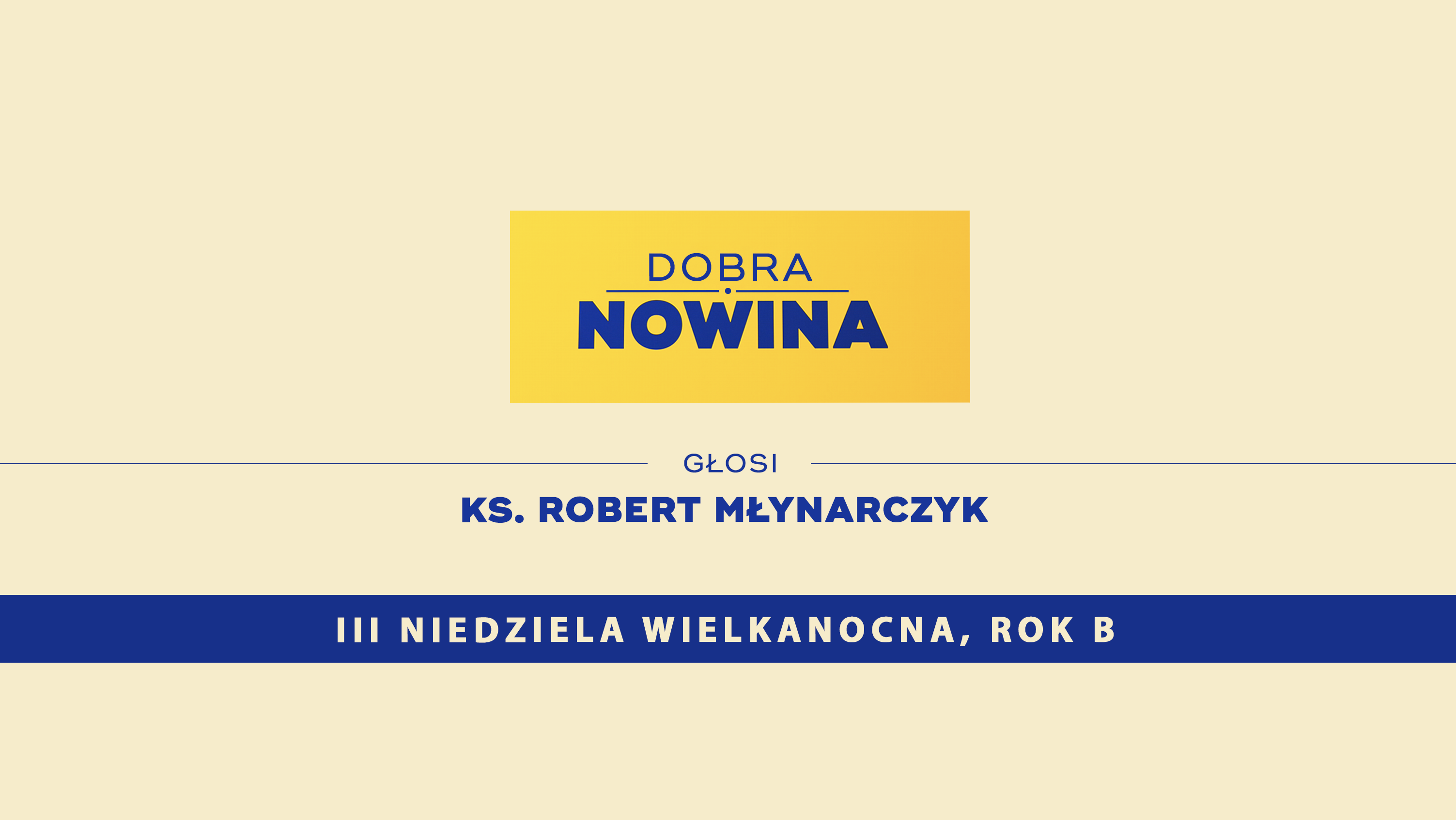 Dobra Nowina – Zrozumieć Pisma. Rozważanie na III Niedzielę Wielkanocną, Rok B