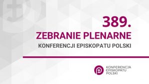 11-12 czerwca: 389. Zebranie Plenarne Konferencji Episkopatu Polski w Archidiecezji Krakowskiej