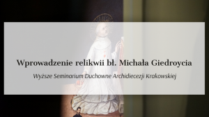 Wprowadzenie relikwii bł. Michała Giedroycia