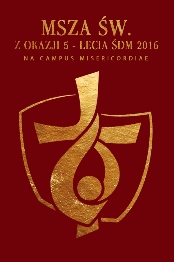 Msza św. na Kampusie Miłosierdzia w 5. rocznicę ŚDM Kraków 2016