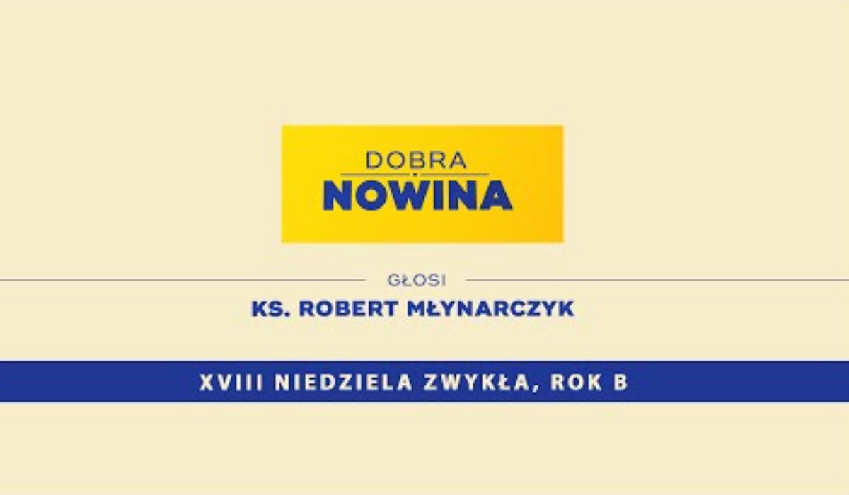 #DobraNowina: Zrozumieć więcej Rozważanie na XVIII Niedzielę Zwykłą, Rok B