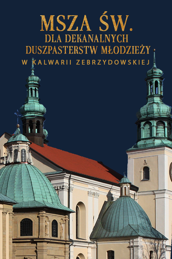 Msza św. dla Dekanalnych Duszpasterstw Młodzieży Archidiecezji Krakowskiej
