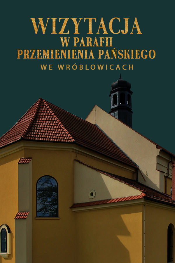 Wizytacja kanoniczna w parafii Przemienienia Pańskiego w Krakowie – Wróblowicach