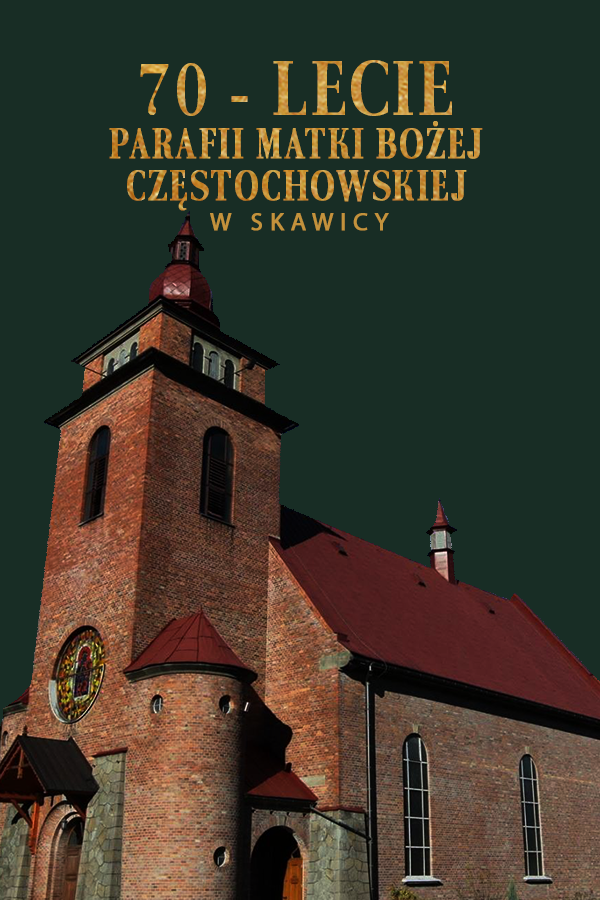 70-lecie parafii Matki Bożej Częstochowskiej w Skawicy