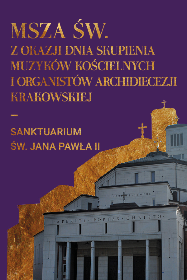 Msza św. z okazji dnia skupienia muzyków kościelnych i organistów Archidiecezji Krakowskiej