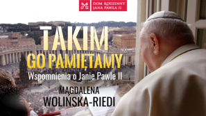 Magdalena Wolińska – Riedi gościem spotkania “Takim Go pamiętamy. Wspomnienia o Janie Pawle II”
