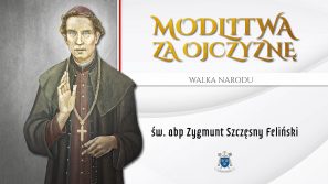 Modlimy się za Ojczyznę – św. abp Zygmunt Szczęsny Feliński