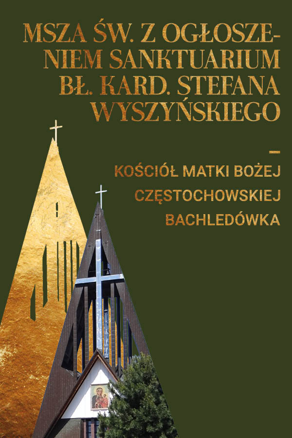 Ogłoszenie kościoła Matki Bożej Częstochowskiej na Bachledówce sanktuarium bł. Stefana Wyszyńskiego