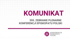 Komunikat z 395. Zebrania Plenarnego Konferencji Episkopatu Polski