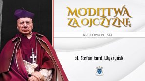 Modlimy się za Ojczyznę – bł. kard. Stefan Wyszyński