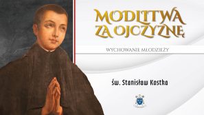 Modlimy się za Ojczyznę – św. Stanisław Kostka