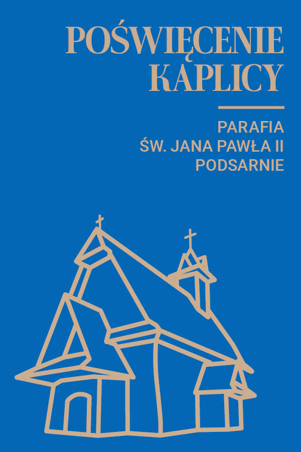 Poświęcenie kaplicy w kościele św. Jana Pawła II w Podsarniu