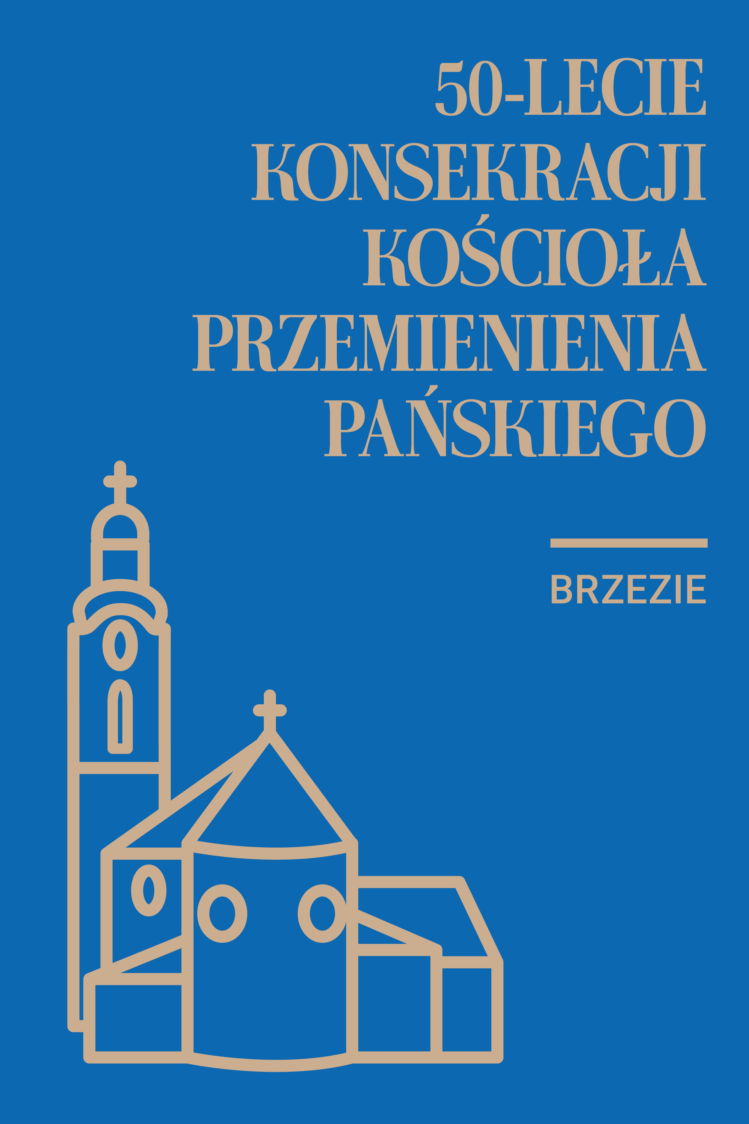 Jubileusz 50-lecia konsekracji kościoła Przemieniania Pańskiego w Brzeziu