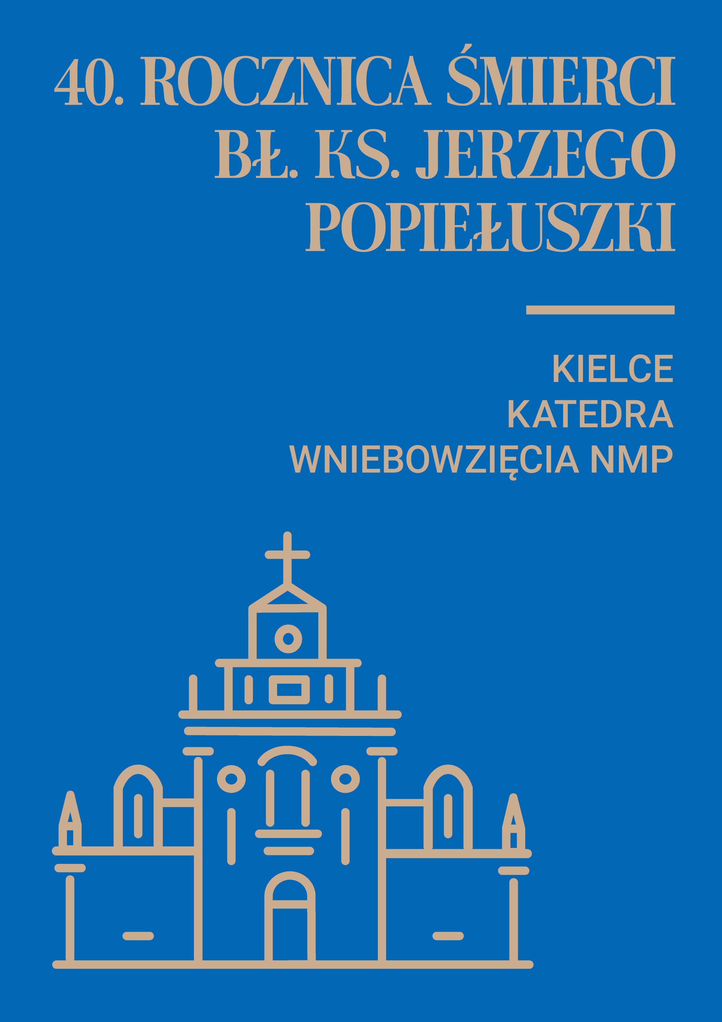 Obchody 40. rocznicy śmierci bł. ks. Jerzego Popiełuszki w bazylice katedralnej Wniebowzięcia NMP w Kielcach