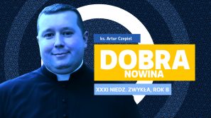 Dobra Nowina: Proste, acz trudne. Rozważanie na XXXI Niedzielę Zwykłą, rok B