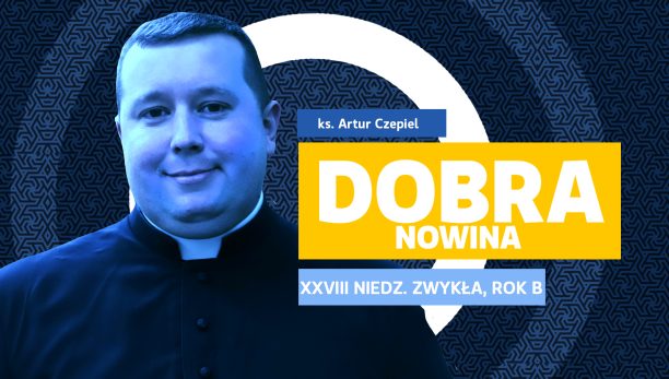 Dobra Nowina: Słyszeć, ale nie słuchać. Rozważanie na XXVIII Niedzielę Zwykłą, rok B