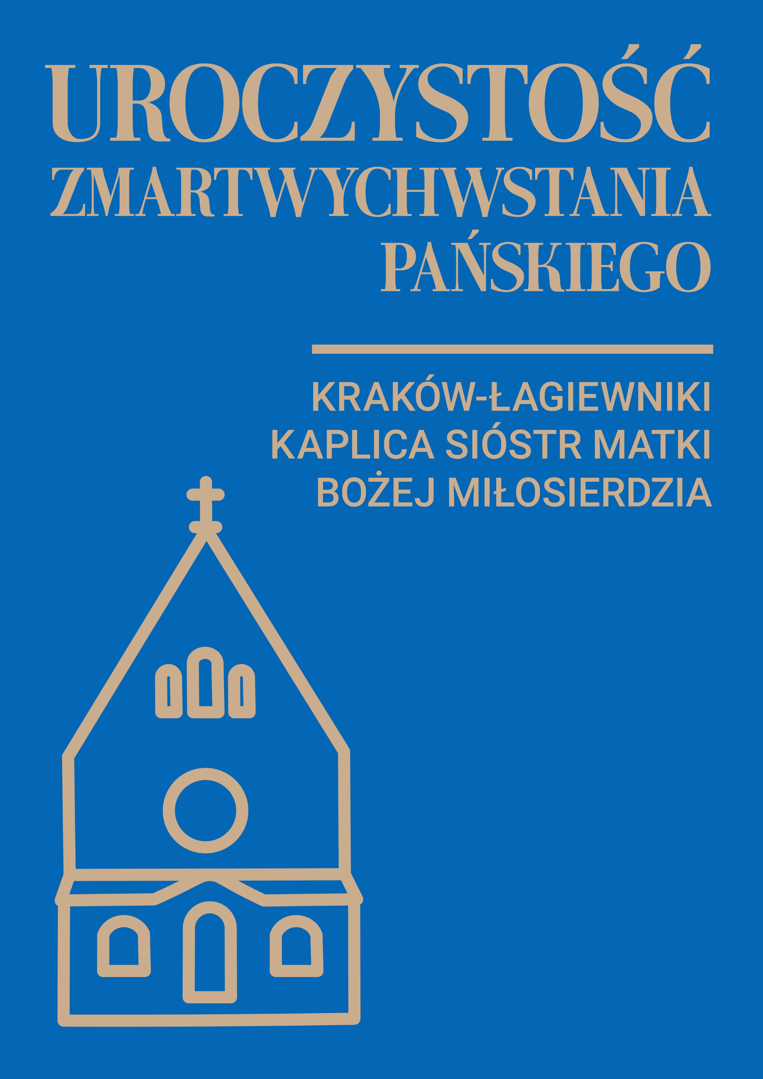 Uroczystość Zmartwychwstania Pańskiego w kaplicy Sióstr Matki Bożej Miłosierdzia w Krakowie-Łagiewnikach