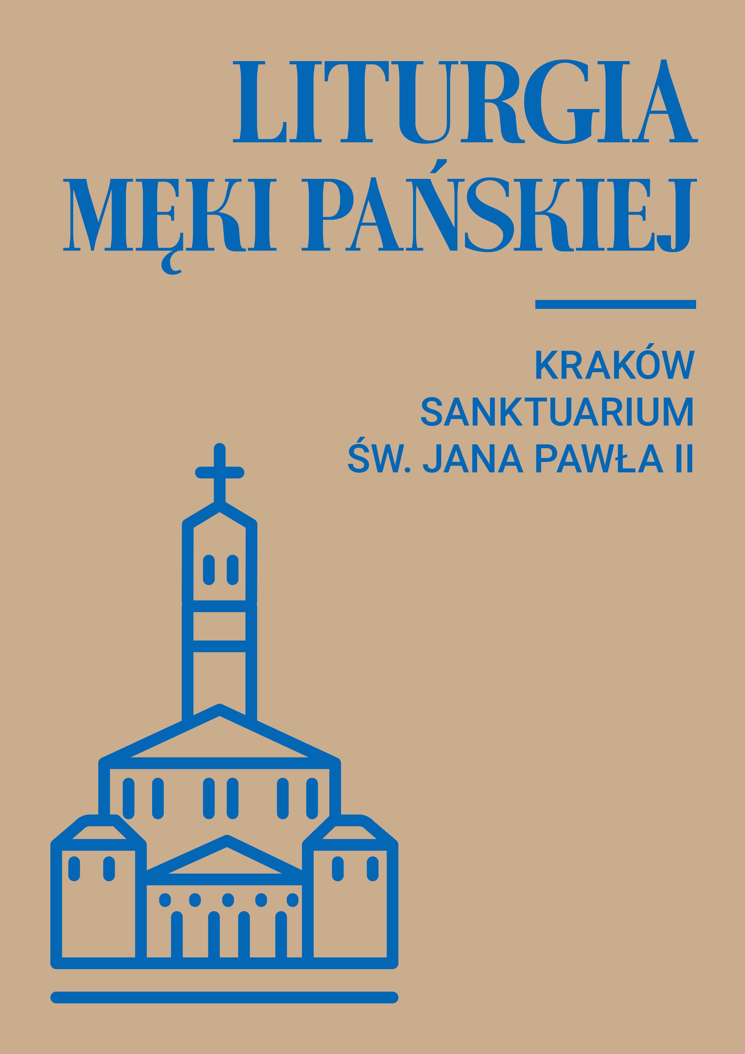 Liturgia Męki Pańskiej w Sanktuarium św. Jana Pawła II w Krakowie
