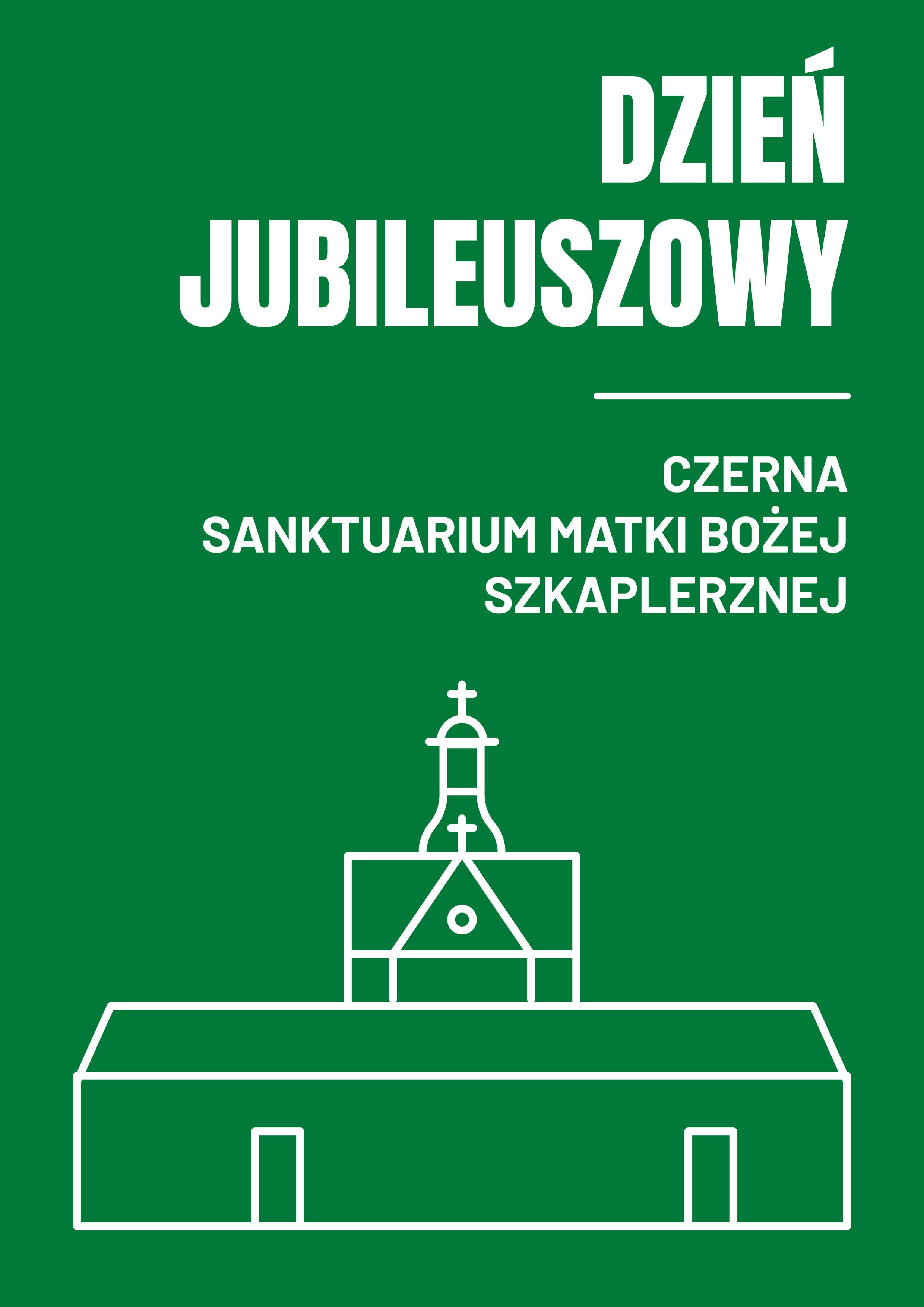 Odpust i Dzień Jubileuszowy w Sanktuarium Matki Bożej Szkaplerznej w Czernej