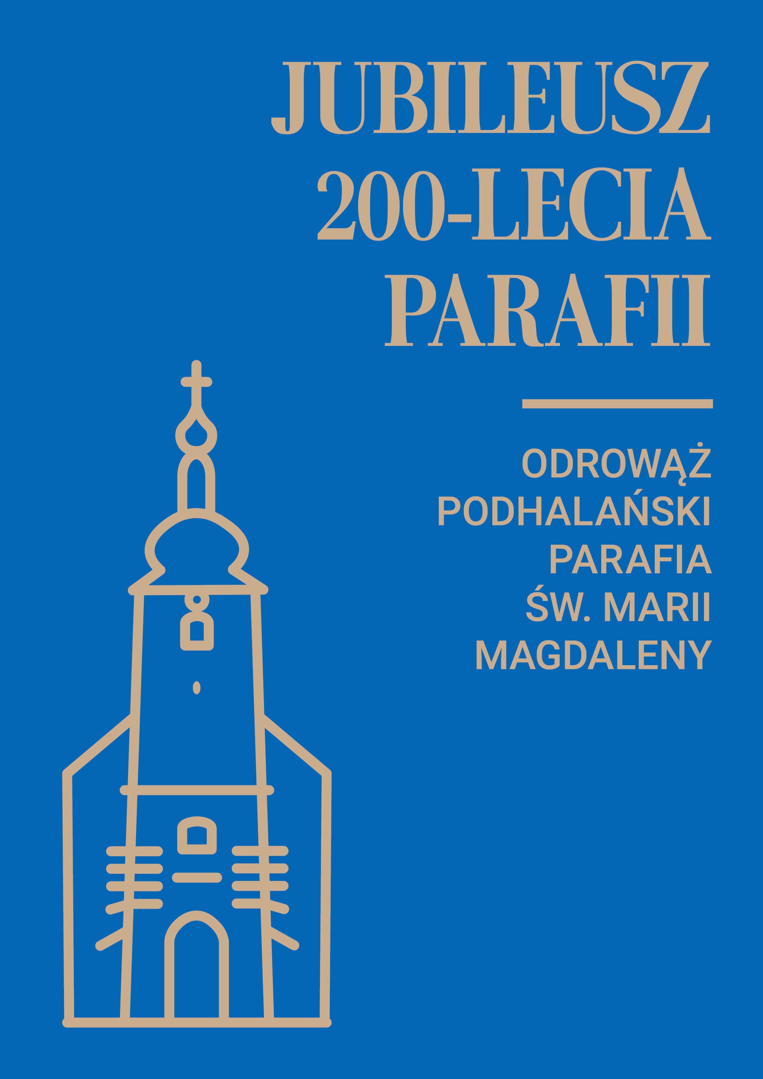 Jubileusz 200-lecia parafii św. Marii Magdaleny w Odrowążu Podhalańskim