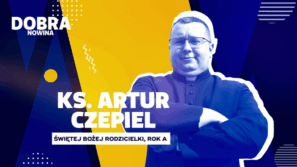 Dobra Nowina: By czas przestał uciekać. Rozważanie na uroczystość Świętej Bożej Rodzicielki Maryi, Rok A
