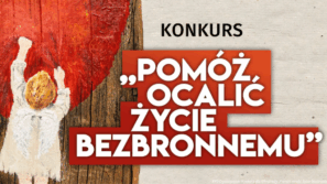 XXII Ogólnopolski Konkurs dla Młodzieży „Pomóż ocalić życie bezbronnemu”