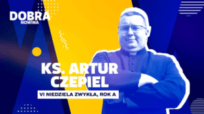 Dobra Nowina: Przykazania – znaki na drodze do Nieba. Rozważanie na VI Niedzielę Zwykłą, Rok A