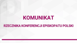 Komunikat Rzecznika Konferencji Episkopatu Polski