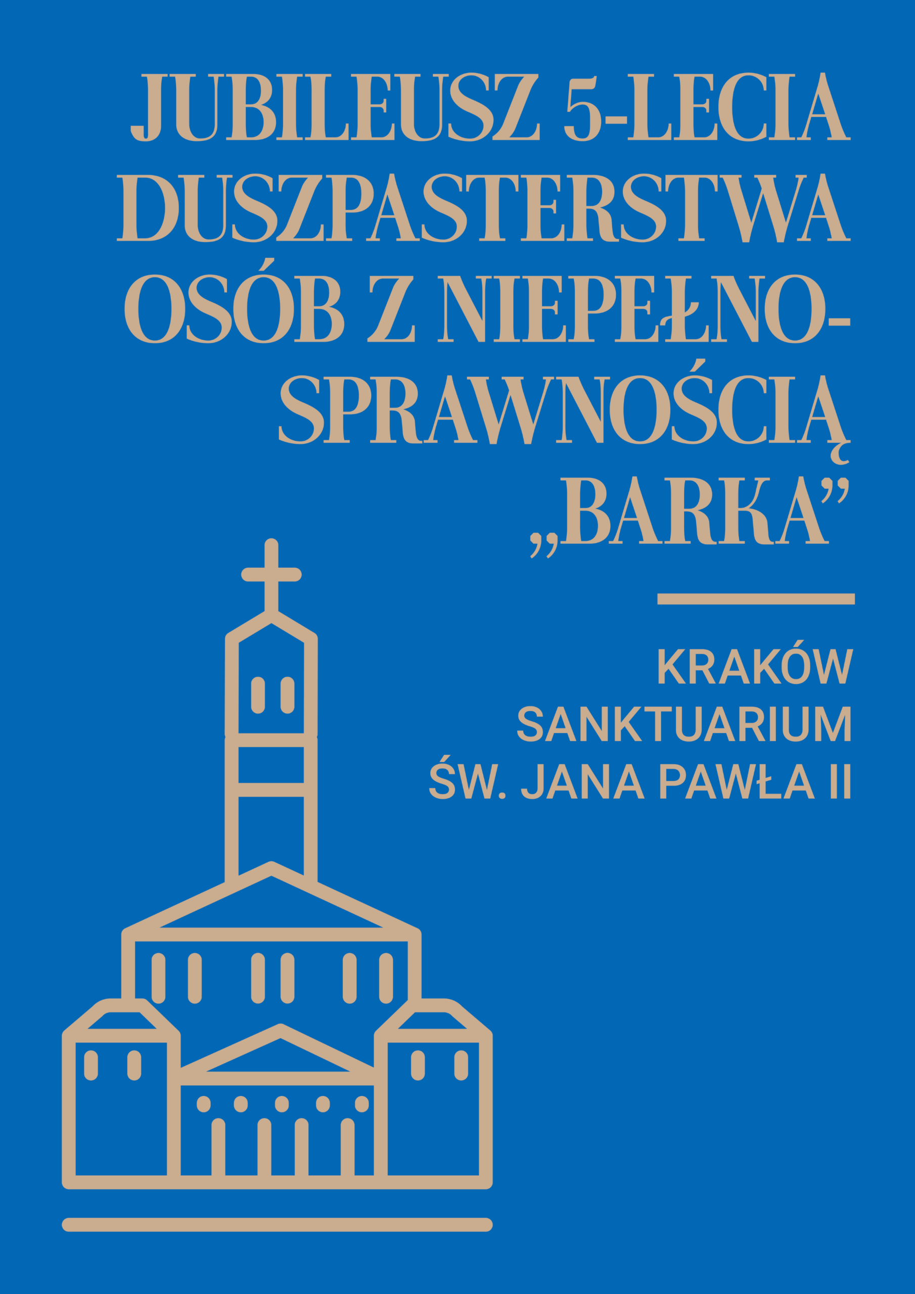 Jubileusz 5-lecia Duszpasterstwa osób z niepełnosprawnością „Barka” w Sanktuarium św. Jana Pawła II w Krakowie