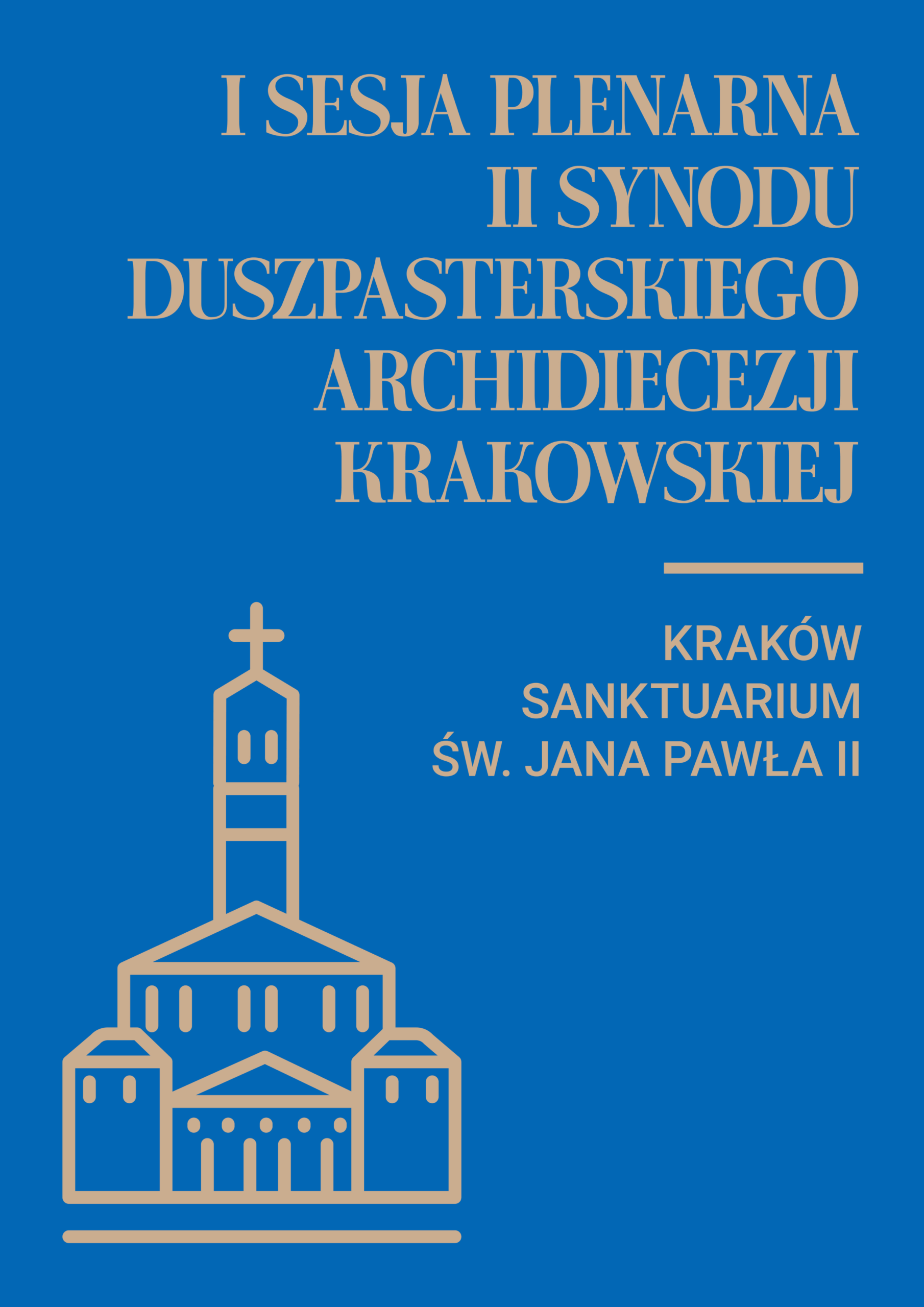 I Sesja Plenarna II Synodu Duszpasterskiego Archidiecezji Krakowskiej w Sanktuarium św. Jana Pawła II w Krakowie