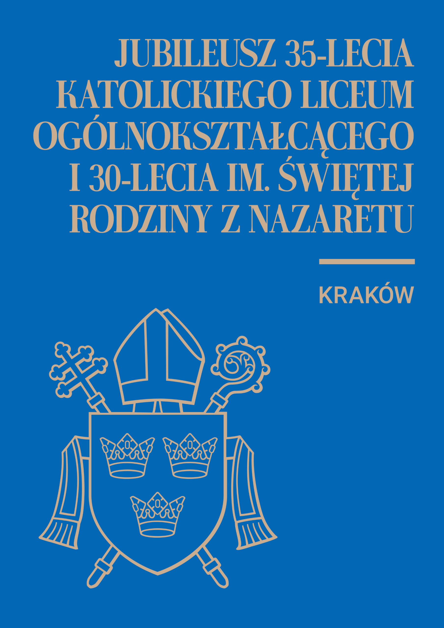 Jubileusz 35-lecia Katolickiego Liceum Ogólnokształcącego i 30-lecia Szkoły Podstawowej im. Świętej Rodziny z Nazaretu w Krakowie