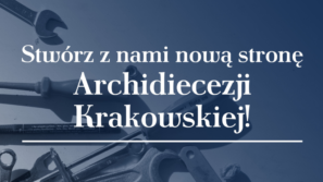Wypełnij ankietę! Razem stwórzmy nową stronę Archidiecezji Krakowskiej