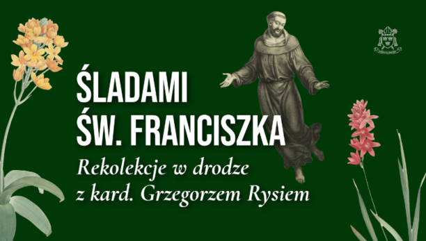 „Śladami św. Franciszka”. Rekolekcje w drodze z kard. Rysiem na Spotify