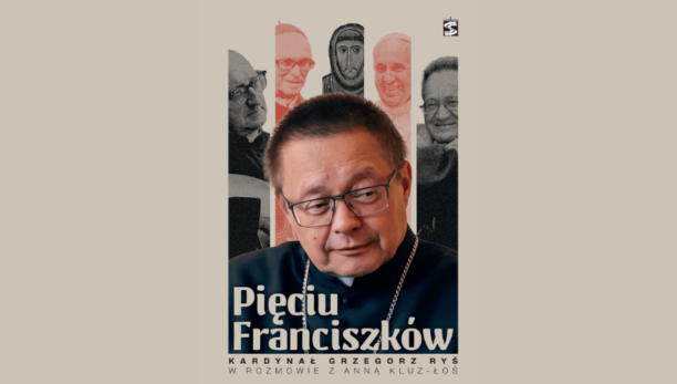 Pięciu Franciszków w życiu kard. Grzegorza Rysia
