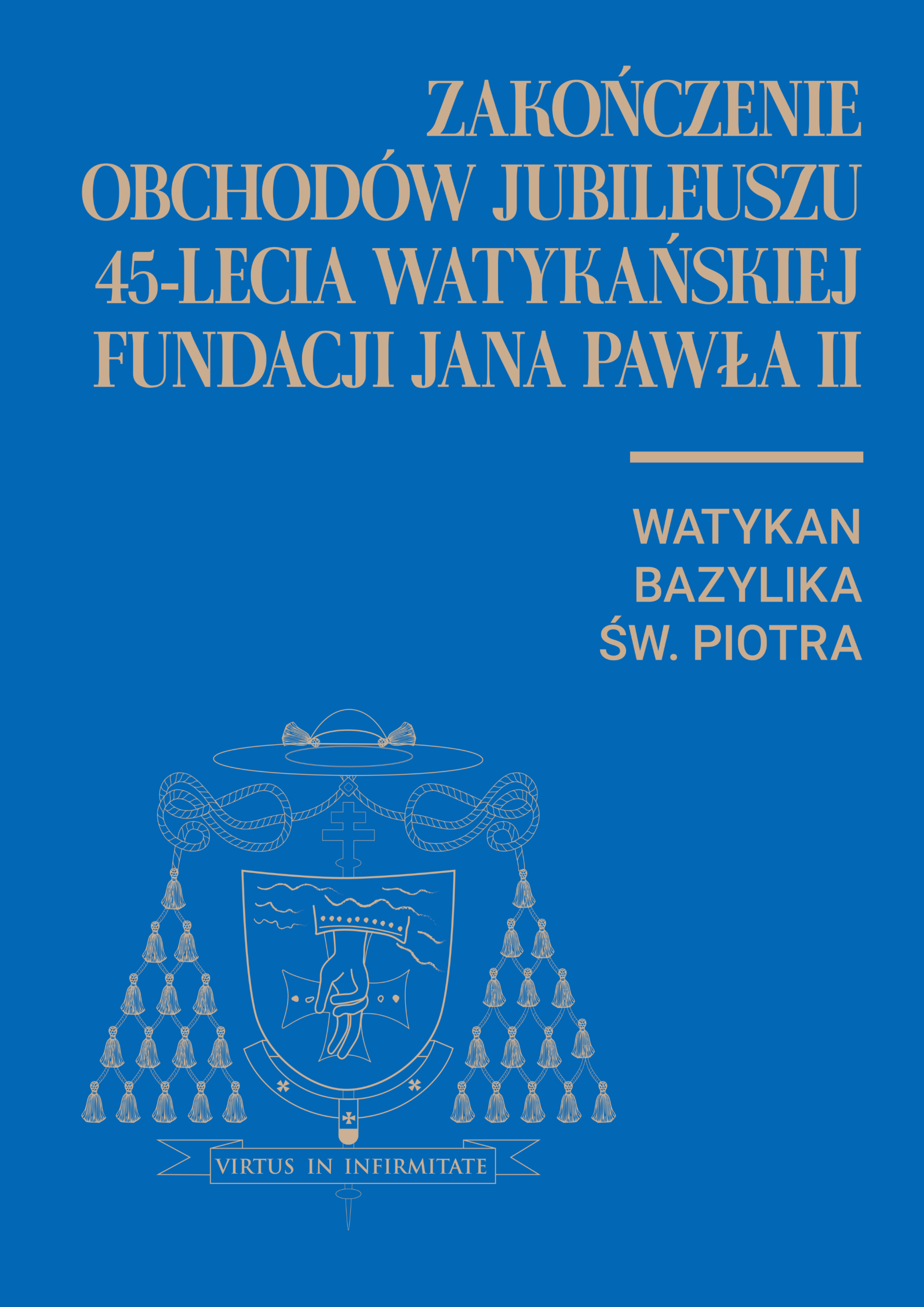 Zakończenie obchodów jubileuszu 45-lecia Watykańskiej Fundacji Jana Pawła II w Bazylice św. Piotra na Watykanie